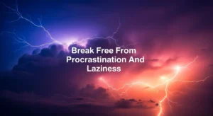 Prayer To Break Free From Procrastination And Laziness